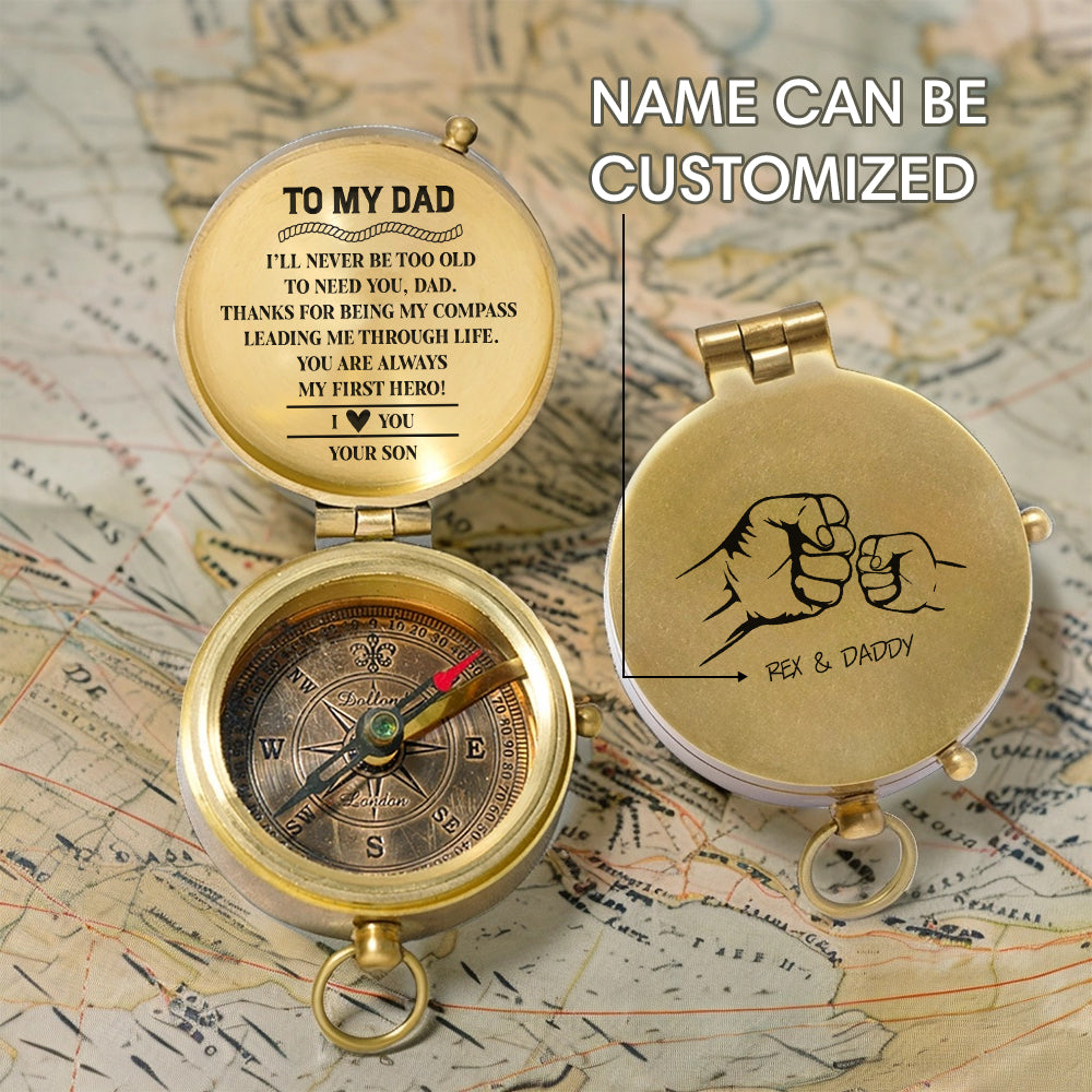 Personalized Engraved Compass - Family - To My Dad - From Son - I’ll Never Be Too Old To Need You - Gpb18055