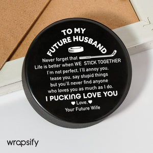 Hockey Puck - Hockey - To My Future Husband - Life Is Better When We Stick Together - Gai24001