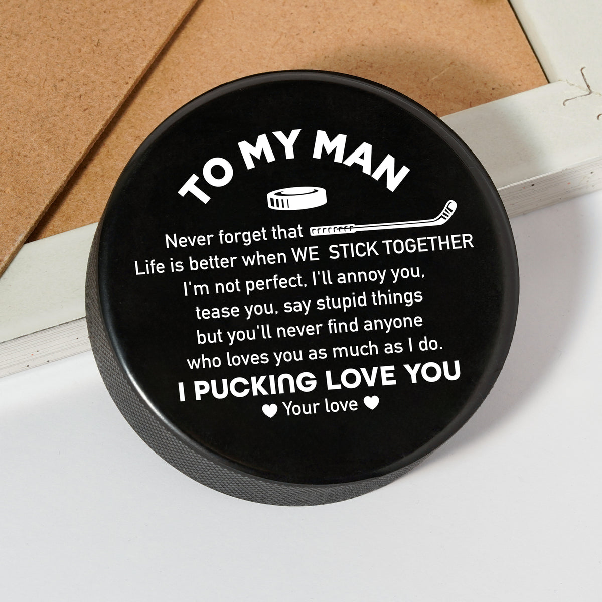 Hockey Puck - Hockey - To My Man - Life Is Better When We Stick Together - Gai26020