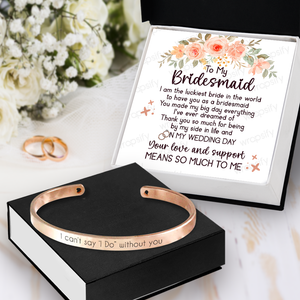 Bridesmaid Bracelet - Wedding - To Bridesmaid - Your Love And Support Means So Much To Me - Gbzf36012