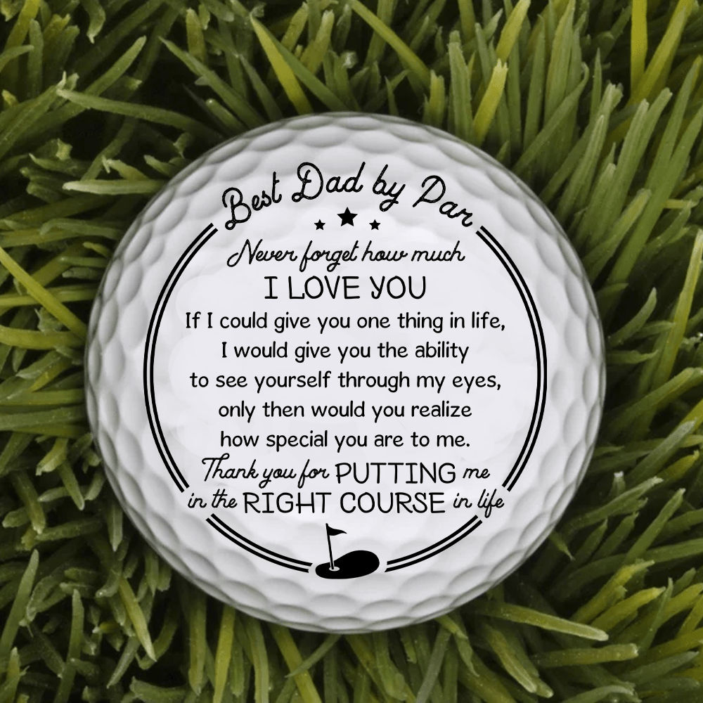 Golf Ball - Golf - To My Dad - Thank You For Putting Me In The Right Course In Life - Gak18003