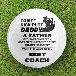 Golf Ball - Golf - To My Kick-putt Daddy - You'll Always Be My Best Coach - Gak18005