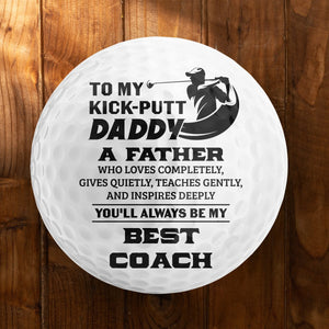 Golf Ball - Golf - To My Kick-putt Daddy - You'll Always Be My Best Coach - Gak18005