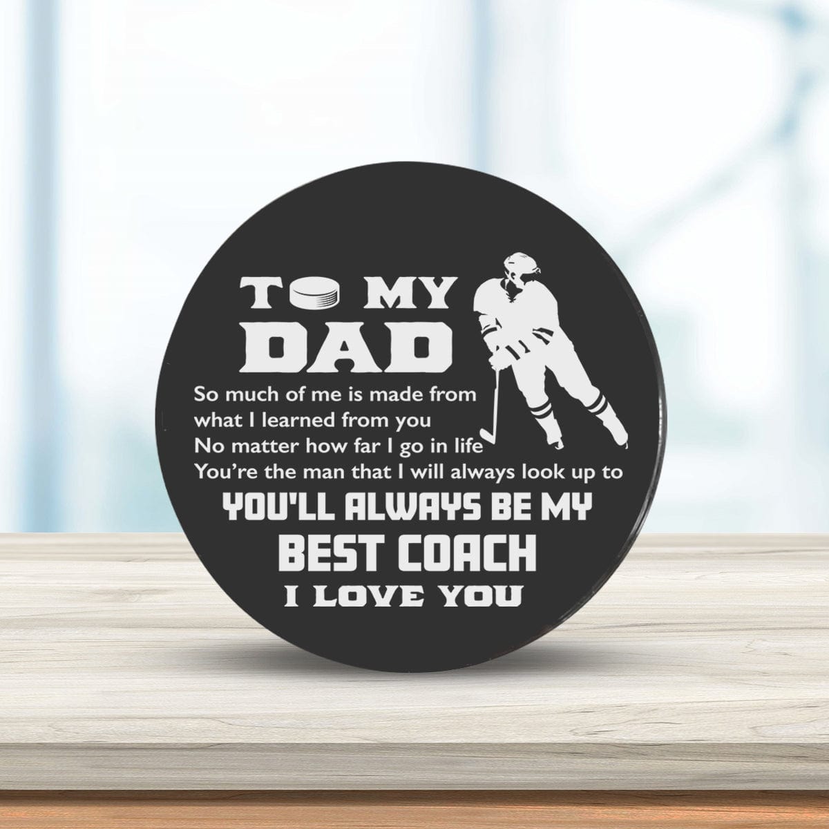Hockey Puck - Hockey - To My Dad - You’re The Man That I Will Always Look Up To - Gai18018