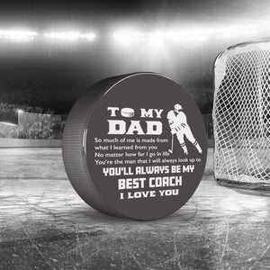 Hockey Puck - Hockey - To My Dad - You’re The Man That I Will Always Look Up To - Gai18018