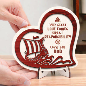 Wooden Viking Ship Heart Sign - Viking - To My Dad - With Great Love Comes Great Responsibility - Gan18002