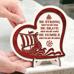 Wooden Viking Ship Heart Sign - Viking - To My Son - Be Brave When You Are Scared - Gan16007
