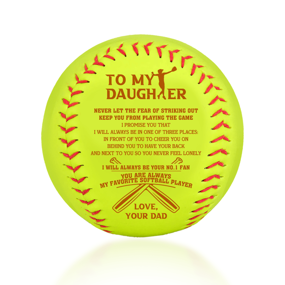 Personalized Softball - Softball - To My Daughter - From Dad - Never Let The Fear Of Striking Out Keep You From Playing Game - Gas17016