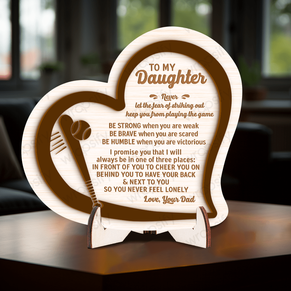 Wooden Baseball Sign - Baseball - To My Daughter - From Dad - Be Strong When You Are Weak - Gan17001
