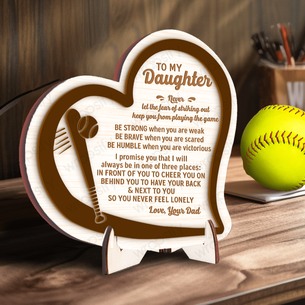 Wooden Baseball Sign - Baseball - To My Daughter - From Dad - Be Strong When You Are Weak - Gan17001