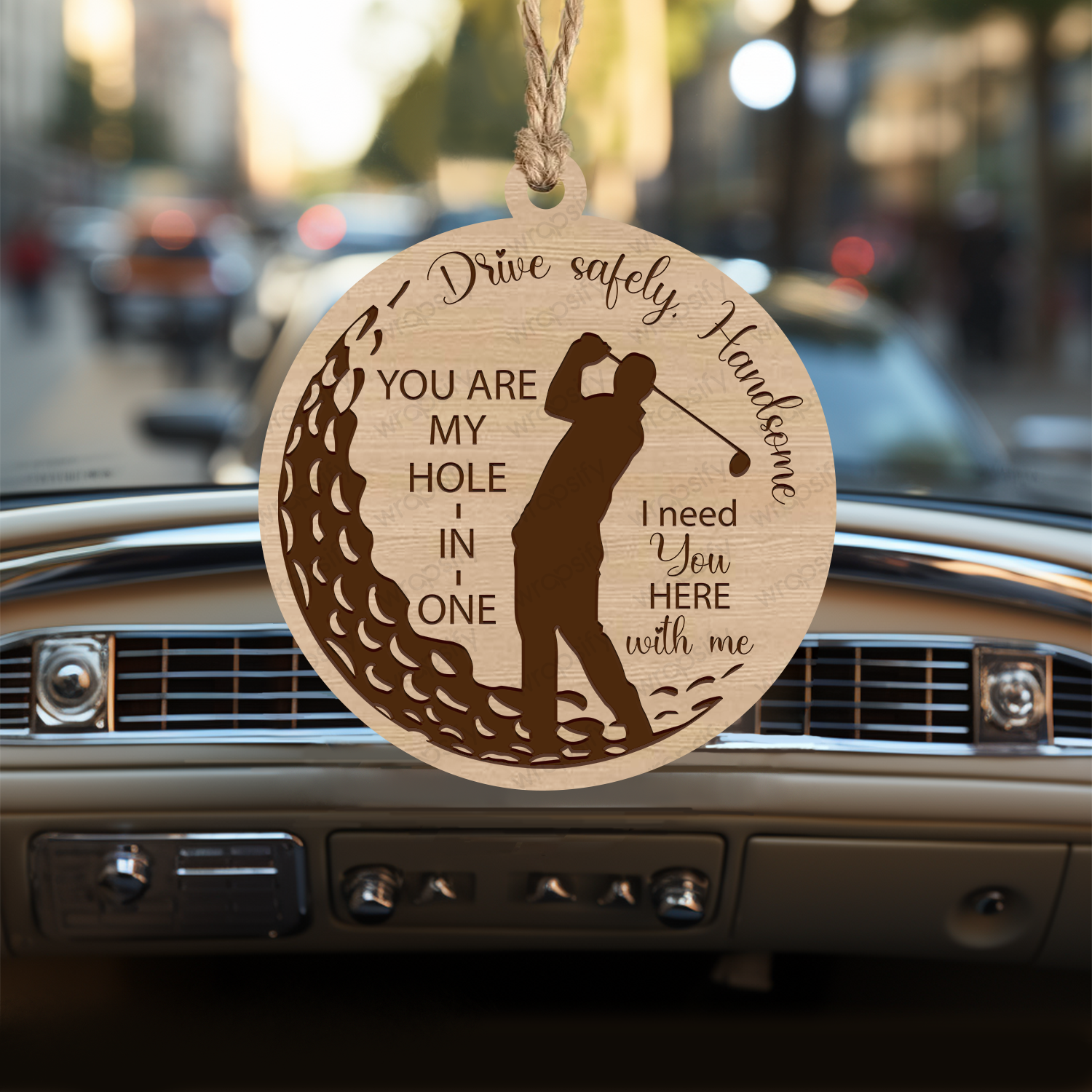 Wooden Ornament Car Accessories - Golf - To My Man - I Need You Here With Me - Gap26013