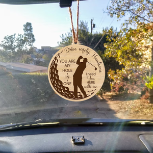 Wooden Ornament Car Accessories - Golf - To My Man - I Need You Here With Me - Gap26013