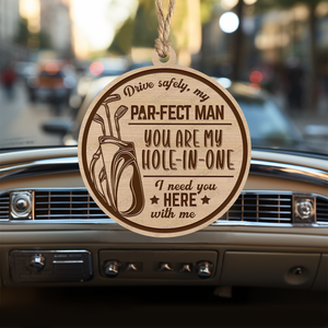 Wooden Ornament Car Accessories - Golf - To My Man - You Are My Hole-In-One - Gap26014