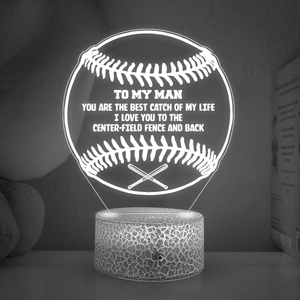 3D Led Light - Baseball - To My Man - You Are The Best Catch Of My Life - Glca26030