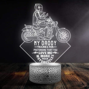 3D Led Light - Biker - To Daddy - Thanks For Pretending That You Love Me More Than Your Motorcycles - Glca18016