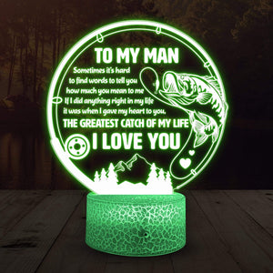 3D Led Light - Fishing - To My Man - The Greatest Catch Of My Life -  Glca26046
