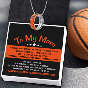 Basketball Pendant Necklace - Basketball - To My Mom - You Have Shown Me How Through Times Of Much Sorrow - Gnfk19002