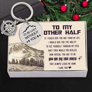 Compass Keychain - Travel - To My Other Half - You Are My True North That Always Leads Me Home - Gkw26017