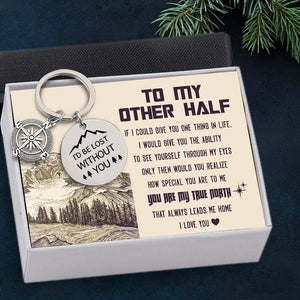 Compass Keychain - Travel - To My Other Half - You Are My True North That Always Leads Me Home - Gkw26017