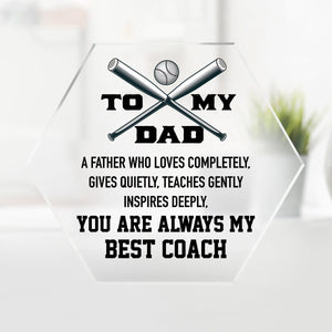 Crystal Plaque - Baseball - To My Dad - A Father Who Loves Completely, Gives Quietly, Teaches Gently Inspires Deeply - Gznf18028