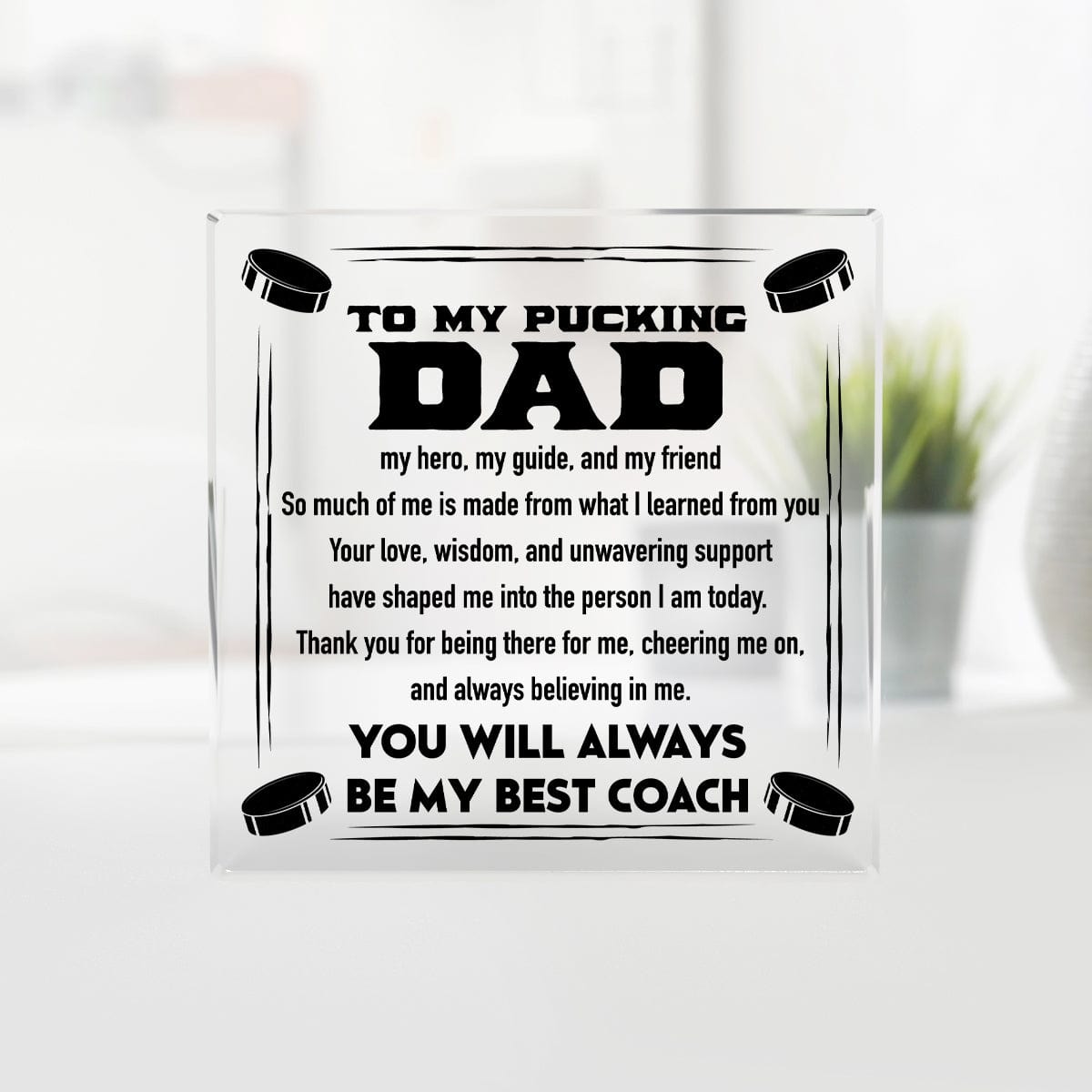 Crystal Plaque - Hockey - To My Pucking Dad - Thank You For Being There For Me, Cheering Me On, And Always Believing In Me - Gznf18030