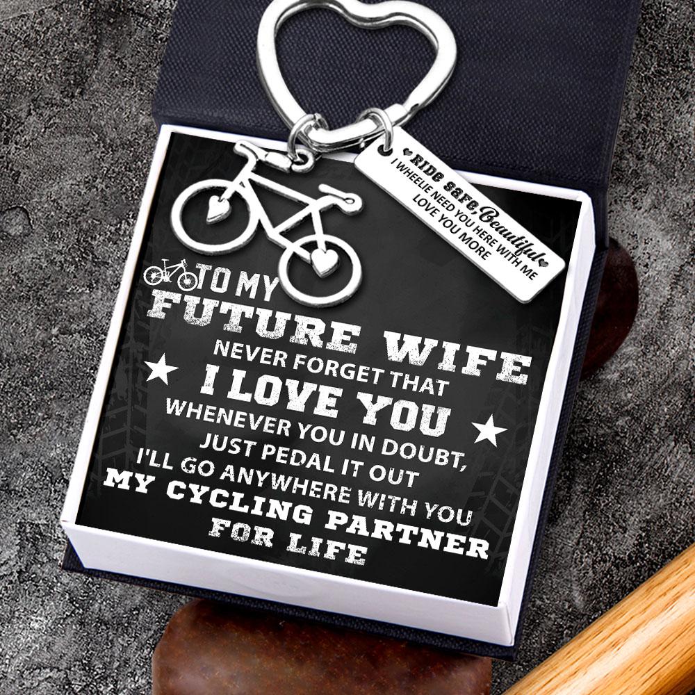 Cycling Keychain - To My Future Wife - I Wheelie Need You Here With Me - Gkac25004