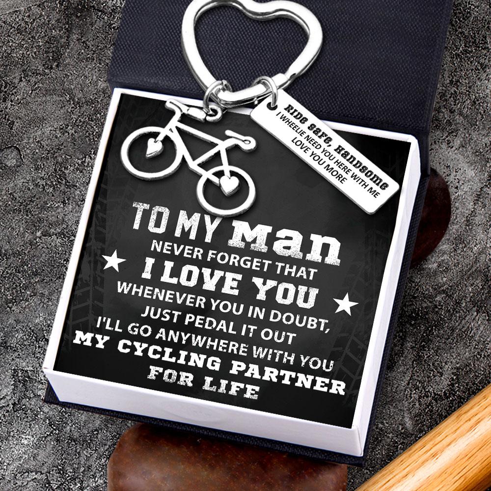 Cycling Keychain - To My Man - I Wheelie Need You Here With Me - Gkac26011