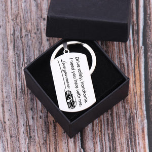 Dog Tag Keychain - Drive Safely Handsome, I Need You Here With Me - Gkn12004