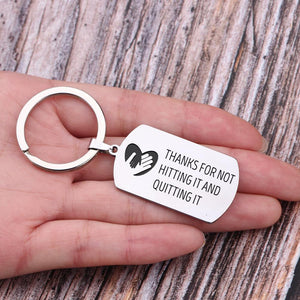 Dog Tag Keychain - Thanks For Not Hitting It And Quitting It - Gkn18034