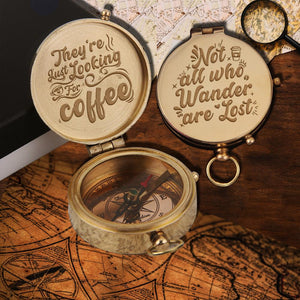 Engraved Compass - Coffee Lover's Gift Idea - Not All Who Wander Are Lost, They Are Just Looking For Coffee - Gpb12005