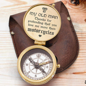 Engraved Compass - My Old Man - Thanks For Pretending That You Love Me More Than Motorcycles - Gpb26106