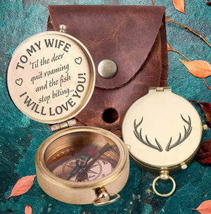 Engraved Compass - To My Wife - Til The Deer Quit Roaming And The Fish Stop Biting - Gpb15002