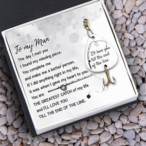 Engraved Fishing Hook - To My Man - I'll Love You Till The End Of The Line - Gfa26007