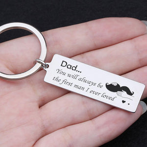Engraved Keychain - Dad, You Will Always Be The First Man I Ever Loved -  Gkc18021
