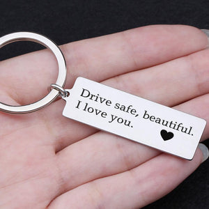 Engraved Keychain - Drive Safe Beautiful, I Love You - Gkc13020