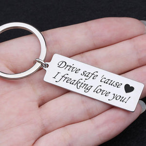 Engraved Keychain - Drive Safe Cause I Freaking Love You - Gkc14075