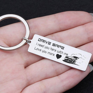 Engraved Keychain - Drive Safe I Need You Here With Me - Love You More - Gkc14044