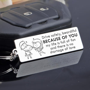 Engraved Keychain - Drive Safely Beardiful Because Of You - Gkc26047