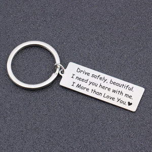 Engraved Keychain - Drive Safely Beautiful, I More Than Love You - Gkc13038