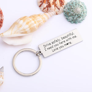 Engraved Keychain - Drive Safely Beautiful, Love You More - Gkc13004