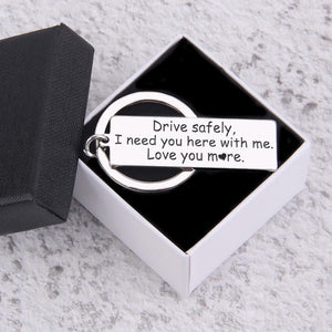 Engraved Keychain - Drive Safely - I Need You Here With Me - Gkc26053