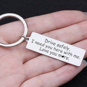 Engraved Keychain - Drive Safely - I Need You Here With Me - Gkc26053