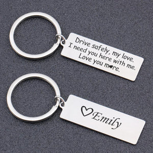 Engraved Keychain - Drive Safely My Love - I Need You Here With Me - Gkc26050