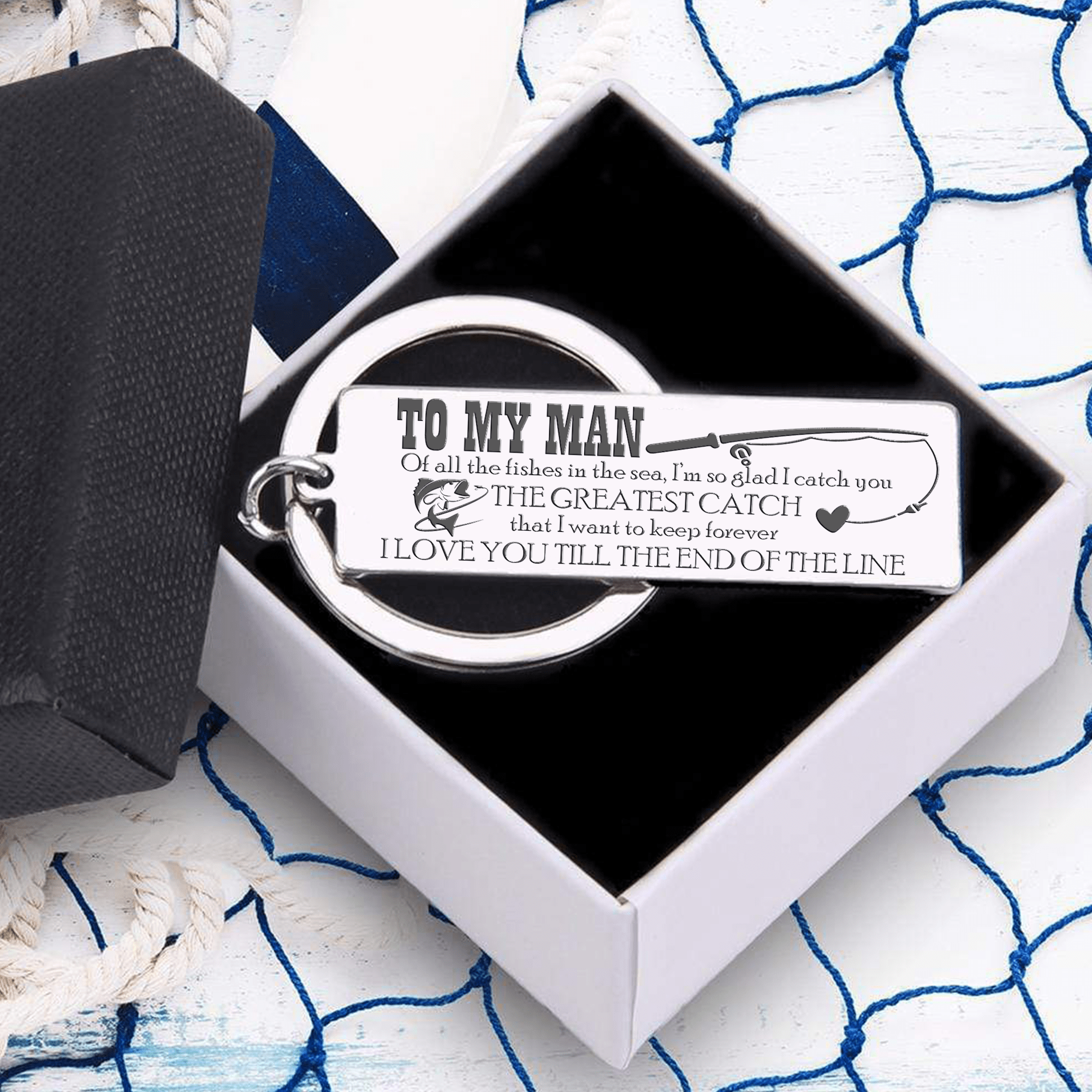 Engraved Keychain - Family - To My Man - The Greatest Catch That I Want To Keep Forever - Gkc26091