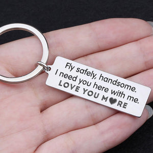 Engraved Keychain - Fly Safely Handsome, Love You More - Gkc14040