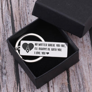 Engraved Keychain - No Matter Where You Are, I'll Always Be With You - Gkc26025