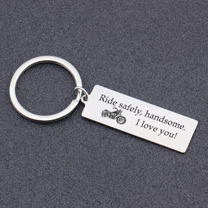 Engraved Keychain -  Ride Safely Handsome - Gkc14047