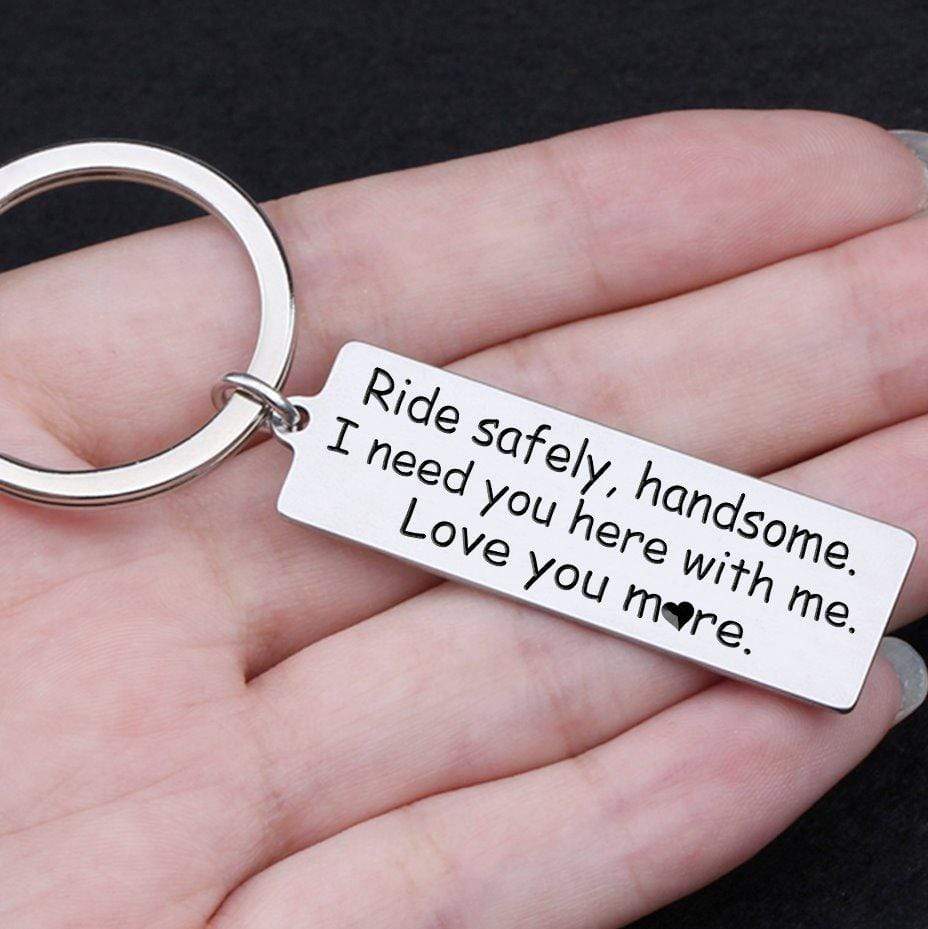 Engraved Keychain - Ride Safely Handsome, Love You More - Gkc14042