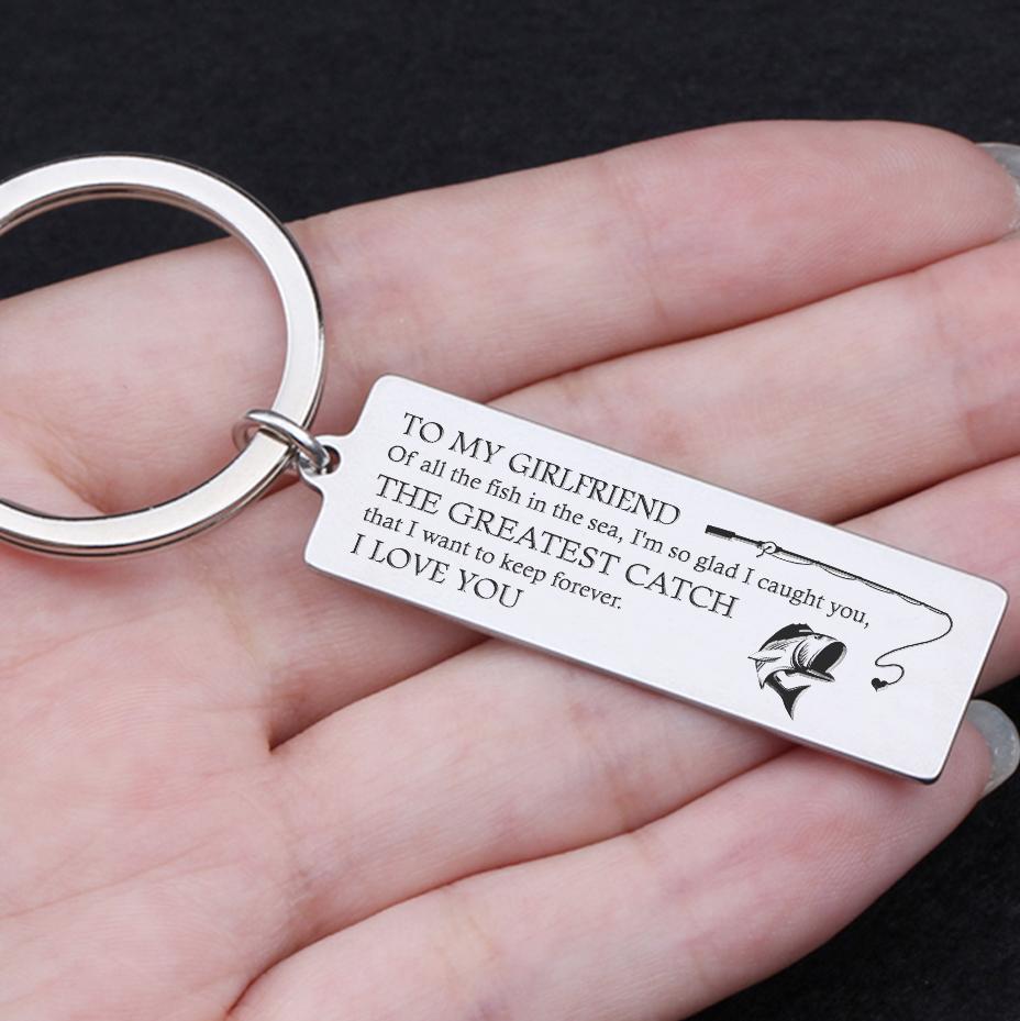 Engraved Keychain - To My Girlfriend - The Greatest Catch That I Want To Keep Forever - Gkc13034