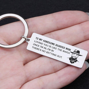 Engraved Keychain - To My Handsome Bearded Man - Loving You Is Like The Mafia - Gkc26049